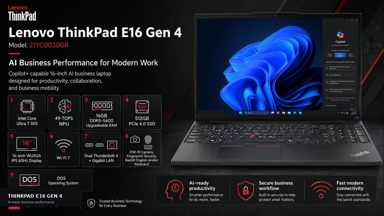Lenovo ThinkPad E16 Gen 4 21YC0030GR Copilot+ AI Business Laptop, Intel Core Ultra 7 355, 16GB DDR5-5600, 512GB PCIe 4.0 SSD, 16-inch WUXGA IPS 60Hz, Wi-Fi 7, Dual Thunderbolt 4, DOS, Backlit English-Arabic Keyboard, Black | 21YC0030GR